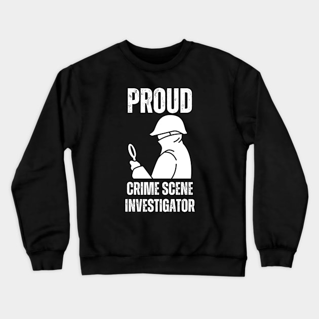 Proud Crime Scene Investigator Crewneck Sweatshirt by Haministic Harmony